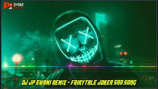 DJ Jp Swami  Fairytale Joker Song New Bass Aro Remix [upl. by Ashbaugh240]