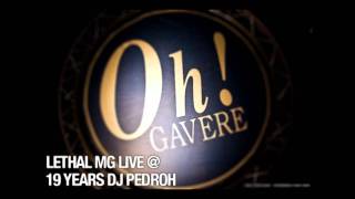 The Oh  Lethal MG LIVE  19 Years DJ Pedroh  PART 58 [upl. by Banebrudge]