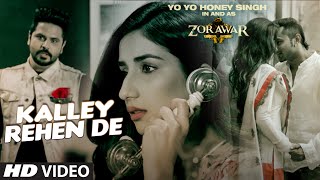 KALLEY REHEN DE Full Video Song  ZORAWAR  Yo Yo Honey Singh Alfaaz  TSeries [upl. by Eelrac]