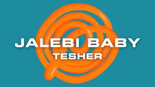 Tesher  Jalebi Baby Official Lyric Video [upl. by Zsamot]