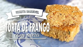 TORTA DE FRANGO COM AVEIA  deliciooooosa  Mamãe vida Saudável 211 [upl. by Aihtniroc]