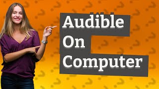 How do I listen to Audible books on my computer [upl. by Tiras]