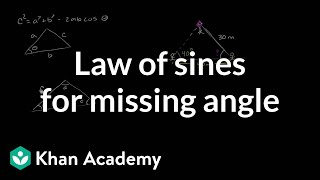 Law of sines for missing angle  Trig identities and examples  Trigonometry  Khan Academy [upl. by Soracco]