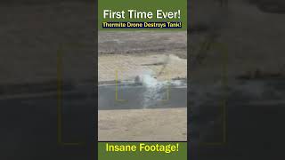 Thermite Drone Destroys Tank in First Ever Combat Use [upl. by Iam]