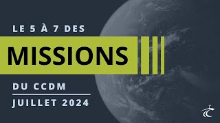 Le 5 à 7 des Missions du CCDM  JUILLET 2024 [upl. by Auvil143]