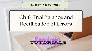 Accountancy 11th  NCERT Ch 6 Trial Balance and Rectification of Errors  Sessions Tutorials Lucknow [upl. by Anaujat64]