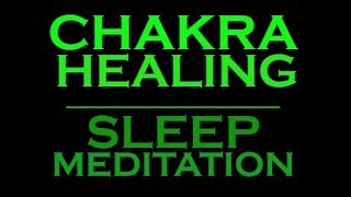 Chakra HEALING  SLEEP Meditation for Healing and Balance [upl. by Bouchier617]