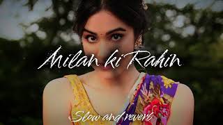 Milan ki Rahin ❣️💯 love lofi song 2024  New release love ❣️ Hindi song 🎵 music [upl. by Faustine]