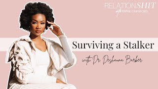 Surviving a Stalker with Dr Deshauna Barber  Relationshit w Kamie Crawford [upl. by Sternberg651]