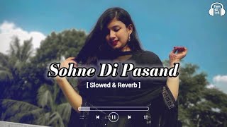 Sohne di pasand  Slowed amp Reverb  Shera dhaliwal  Punjabi songs LoFi version [upl. by Lrak]