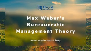 Understanding Max Webers Bureaucratic Management Theory I Royal research [upl. by Veronique]