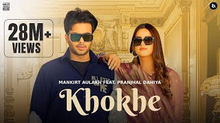 Khokhe Official Video Mankirt Aulakh  Pranjal Dahiya  Simar Kaur  Punjabi Song [upl. by Kristal]