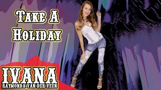 Ivana Raymonda  Take A Holiday Original Song amp Official Music Video 4k [upl. by Lucila198]