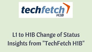 L1 to H1B change of status  Techfetch H1B [upl. by Hess571]