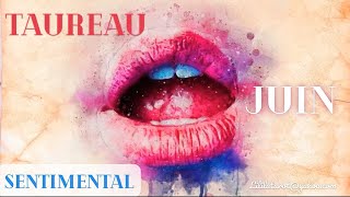 TAUREAU 💋 SENTIMENTAL ♥️ JUIN 2024 [upl. by Etnahc]