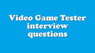 Video Game Tester interview questions [upl. by Nallad468]