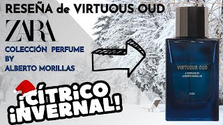 Reseña Colección Perfumes ZARA Alberto Morillas 2023 VIRTUOUS OUD 💙 [upl. by Ganny]