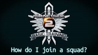 PlanetSide 2 Basic Training How do I join a Squad Official Video [upl. by Ettelloc]