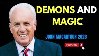 John Macarthur Message 2023  DEMONS AND MAGIC  Exclusive Lecture [upl. by Boleyn]