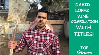 David Lopez Vine Compilation with Titles  All David Lopez Vines  Top Viners ✔ [upl. by Buller]