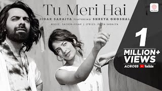 Tu Meri Hai  Official Music Video  Jigar Saraiya  Shreya Ghoshal  Sachin  Jigar  Priya Saraiya [upl. by Jocelyn621]