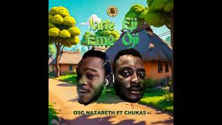 Osg Nazareth  Inhe Eji Eme Oji ft Chukas Official Audio [upl. by Bush903]