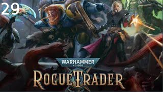 WARHAMMER 40K ROGUE TRADER  FOREST OF JANUS PART 29 [upl. by Alo101]