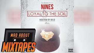 Nines  Never Be Another Loyal To The Soil  MadAboutMixtapes [upl. by Ahseetal]