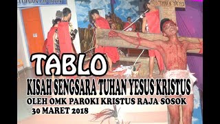 TABLO KISAH SENGSARA YESUS OLEH OMK SOSOK TAHUN 2018 [upl. by Pul]