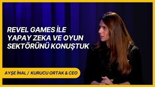 Revel Games kurucu ortağı ve CEOsu Ayşe İnal ile yapay zekayı ve oyun sektörünü konuştuk [upl. by Cirederf]