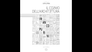 Il Cosmo dellArchitettura Architetto Franco Purini [upl. by Hayne]