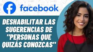 Cómo deshabilitar las sugerencias de quotpersonas que quizás conozcasquot en Facebook en Android [upl. by Kraska929]