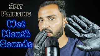 ASMR Spit Painting amp Wet Mouth Sounds  Personal Attention for Tingles [upl. by Fredrika]