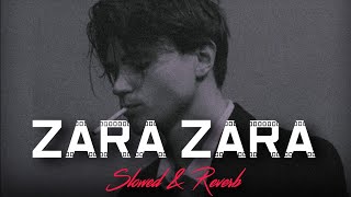 Zara Zara Behekta Hai  Slowed amp Reverb   JalRaj  Bikky Basfor [upl. by Prosser]