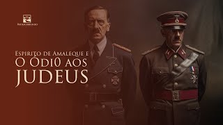 O ESPÃRITO DE AMALEQUE E O 0DI0 AOS JUDEUS  REDESCOBRINDO O CAMINHO [upl. by Skricki442]