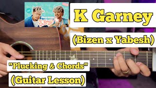 K Garney  Bizen X Yabesh Thapa  Guitar Lesson  Plucking amp Chords  Strumming [upl. by Valma18]