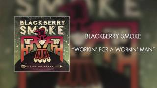 Blackberry Smoke  Workin for a Workin Man Official Audio [upl. by Tyler]