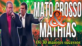 MATO GROSSO amp MATHIAS  OS 30 MAIORES SUCESSOS DA CARREIRA [upl. by Leatri897]