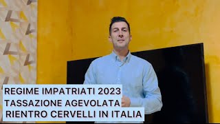 LA TASSAZIONE AGEVOLATA RIENTRO DEI CERVELLI IN ITALIA REGIME IMPATRIATI 2023 [upl. by Attekal]