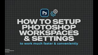 How to Setup Photoshop workspace amp settings [upl. by Turley]