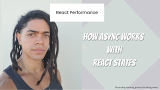 React Performance  How ASYNC work with React States [upl. by Tterraj]