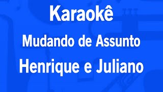 Karaokê Mudando de Assunto  Henrique e Juliano [upl. by Malvino]