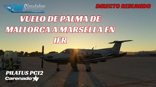 MSFS 🛩️ VUELO de LEPA a LFML con la PC12 de CARENADO en IFR [upl. by Camilla]