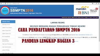 SBMPTN 2016  Pendaftaran SBMPTN Cara Pendaftaran SBMPTN 2016  Panduan Lengkap Bagian 3 [upl. by Terrene986]