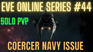 Eve Online Series 44  Coercer Navy Issue  Solo PvP [upl. by Mirth]