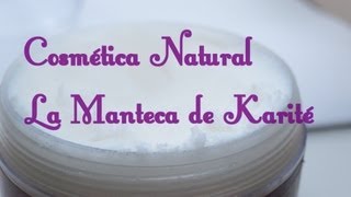 Cosmética Natural La Manteca de Karité [upl. by Heidie455]