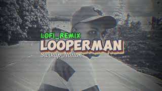 LoopermanRemixLofii [upl. by Patten]