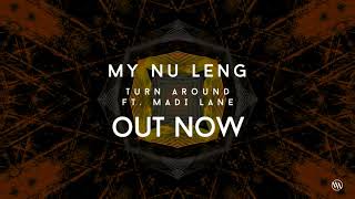 My Nu Leng  Turn Around ft Madi Lane [upl. by Starling]