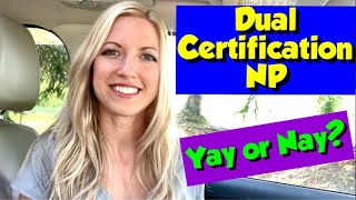 Dual Certification As A Nurse Practitioner Is It Worth It [upl. by Wershba]