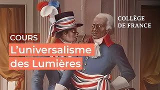 L’universalisme des Lumières  débats et controverses 8  Antoine Lilti 20232024 [upl. by Annoid]